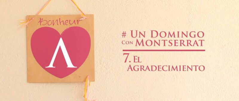 UN DOMINGO CON MONTSERRAT | Ep.7: El Agradecimiento